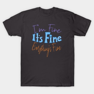 I’m Fine... T-Shirt